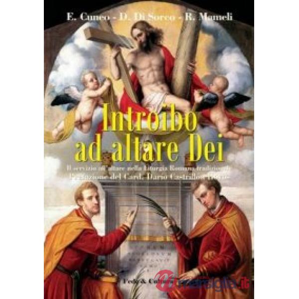 Introibo ad altare Dei. Il servizio all'altare nella Liturgia Romana tradizionale