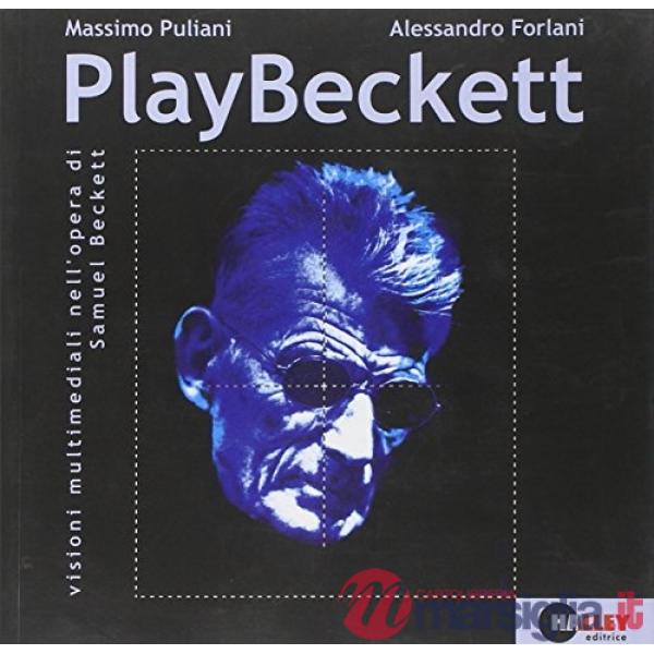 PlayBeckett. Visioni multimediali nell'opera di Samuel Beckett. Con CD-ROM
