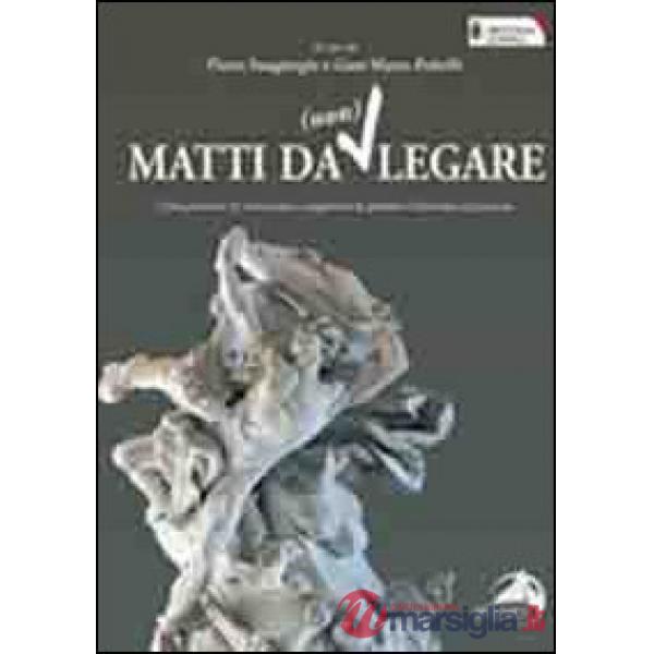 Matti da (non) legare. Come prevenire le contenzioni e migliorare la qualità e l'assistenza al paziente