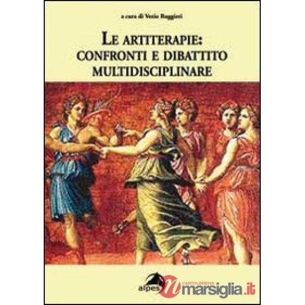 Artiterapie. Confronti e dibattito multidisciplinare (Le)