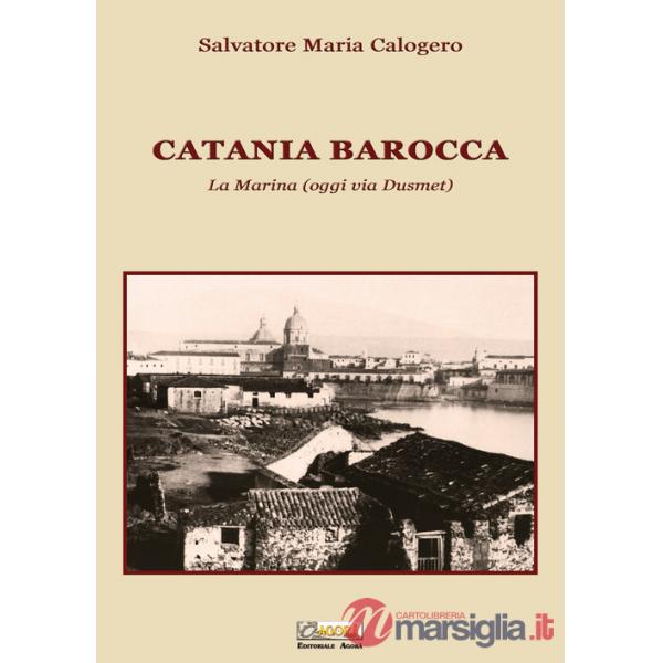 Catania barocca. La Marina (oggi via Dusmet)