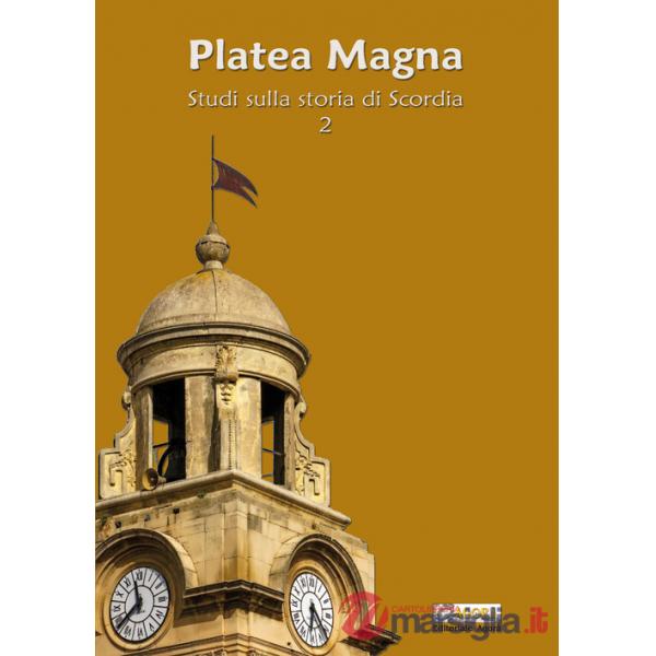 Platea Magna. Studi sulla storia di Scordia. Vol. 2