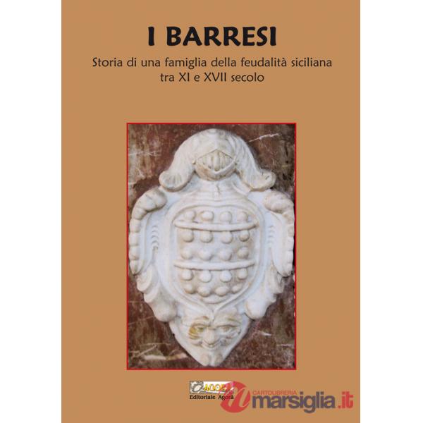 Barresi. Storia di una famiglia della feudalità siciliana tra XI e XVII secolo. Nuova ediz. (I)