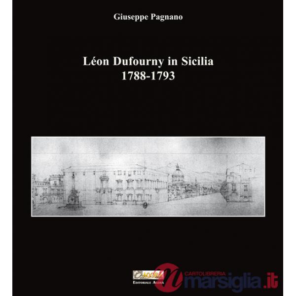 Léon Dufourny in Sicilia 1788-1793. Ediz. illustrata