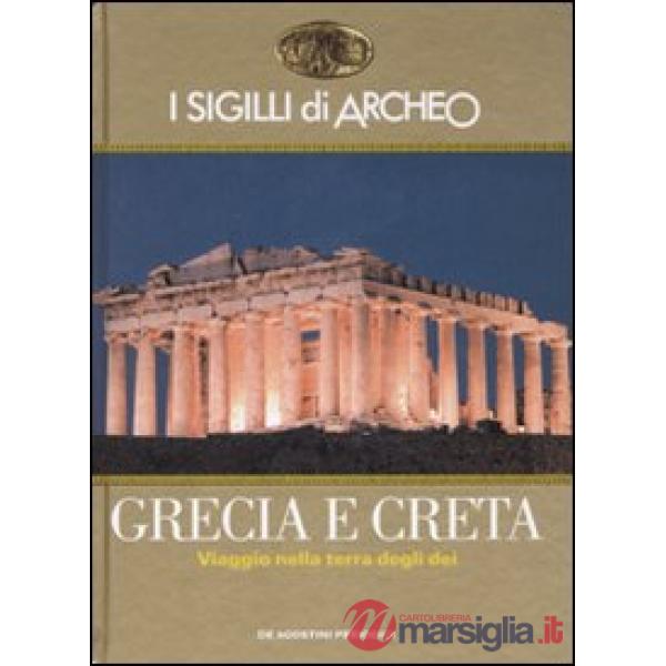 Sigilli di Archeo. Grecia e Creta. Viaggio nella terra degli dei (I)