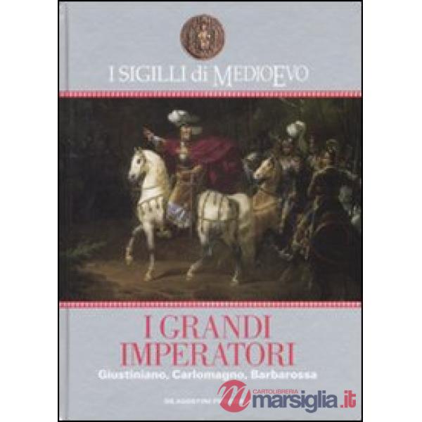 Sigilli di Medioevo. I grandi imperatori. Giustiniano, Carlomagno, Barbarossa (I