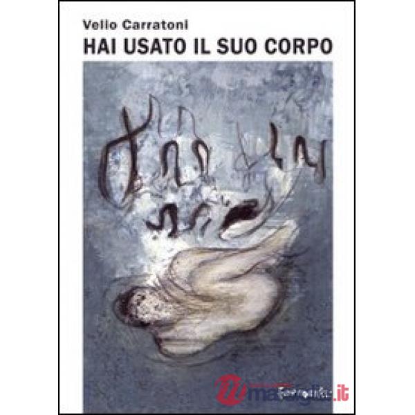 Hai usato il suo corpo