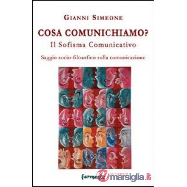 Cosa comunichiamo? Il sofisma comunicativo