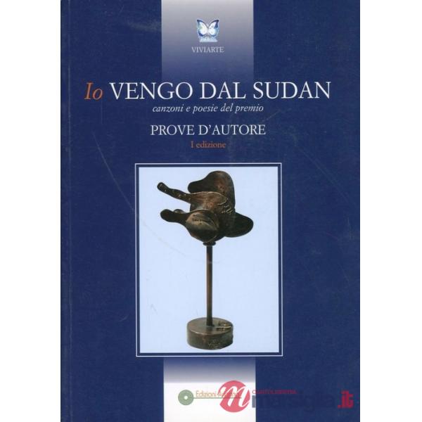 Io vengo dal Sudan. Canzoni e poesie del Premio Prove d'autore
