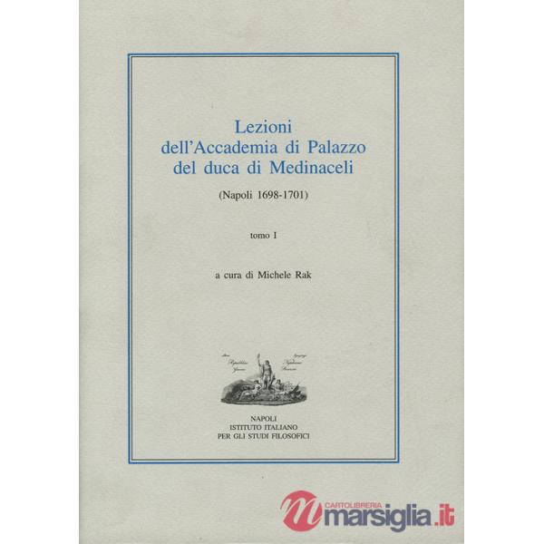 Lezioni dell'Accademia di Palazzo del duca di Medinaceli (Napoli 1698-1701). Vol. 1