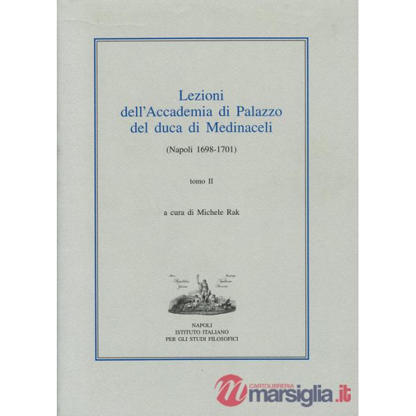 Lezioni dell'Accademia di Palazzo del duca di Medinaceli (Napoli 1698-1701). Vol. 2