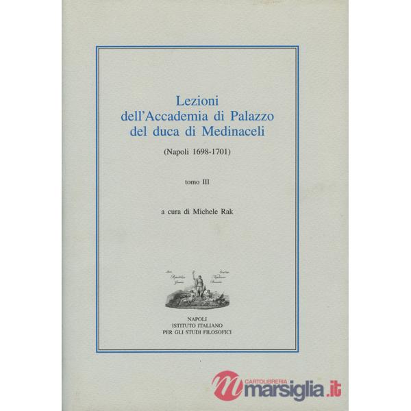 Lezioni dell'Accademia di Palazzo del duca di Medinaceli (Napoli 1698-1701). Vol. 3