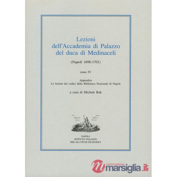 Lezioni dell'Accademia di Palazzo del duca di Medinaceli (Napoli 1698-1701). Vol. 4