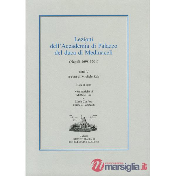 Lezioni dell'Accademia di Palazzo del duca di Medinaceli (Napoli 1698-1701). Vol. 5