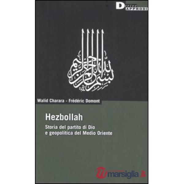 Hezbollah. Storia del partito di Dio e geopolitica del Medio Oriente