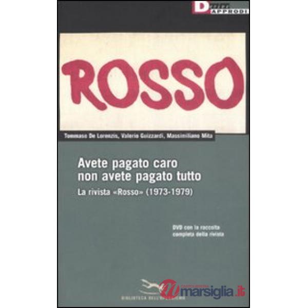 Avete pagato caro non avete pagato tutto. La rivista «Rosso» (1973-1979). Con DV