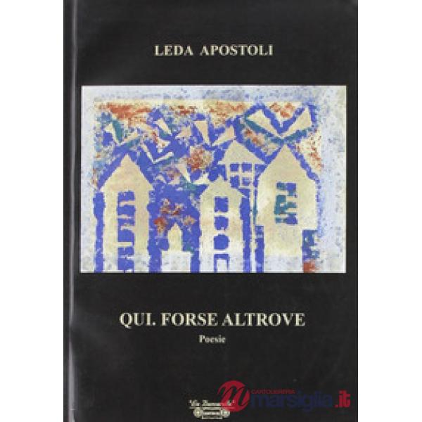 Qui. Forse altrove