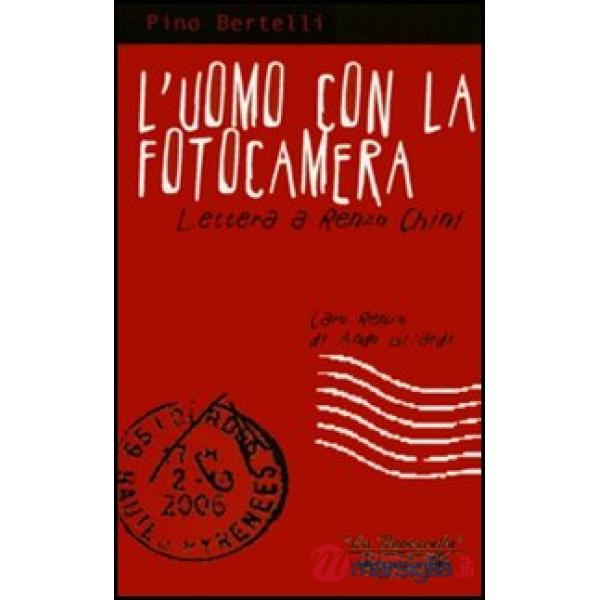 Uomo con la fotocamera. Lettera a Renzo Chini (L')