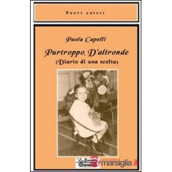 Purtroppo d'altronde. Diario di una scelta