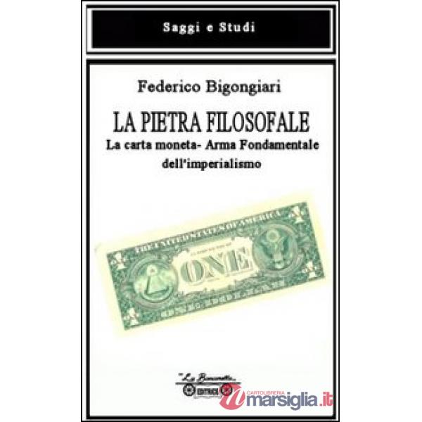 Pietra filosofale. La carta moneta. Arma fondamentale dell'imperialismo (La)
