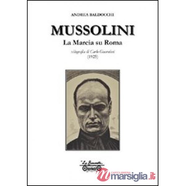 Mussolini. La marcia su Roma, xilografia di Carlo Guarnieri disegnata e incisa nell'agosto 1925