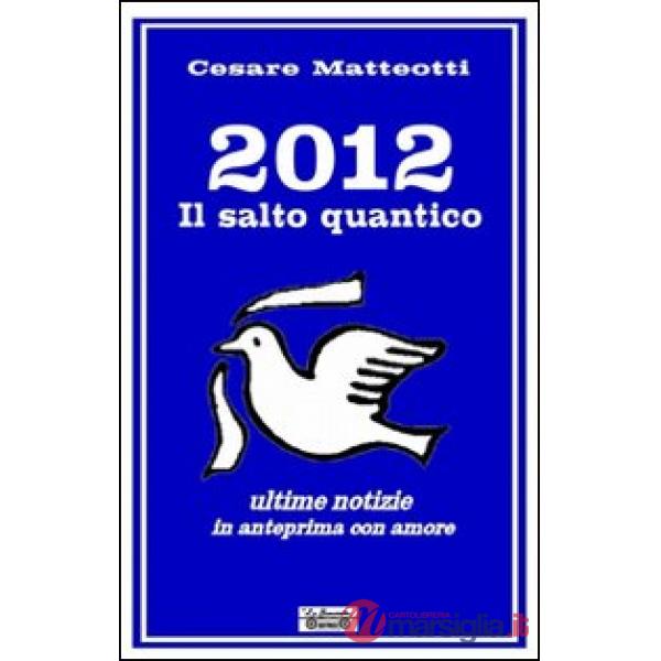 2012, il salto quantico. Ultime notizie in anteprima con amore