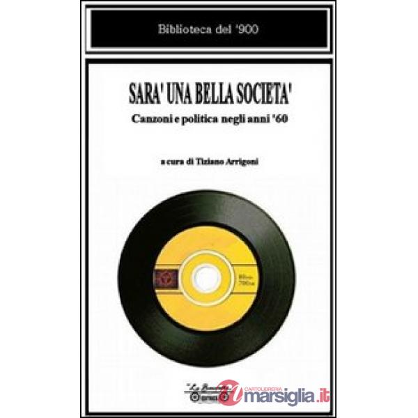 Sarà una bella società. Canzoni e politica negli anni '60