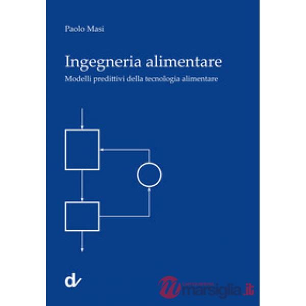 Ingegneria alimentare. Modelli predittivi della tecnologia alimentare