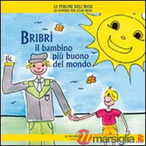 Bribrì il bambino più buono del mondo. Ediz. illustrata