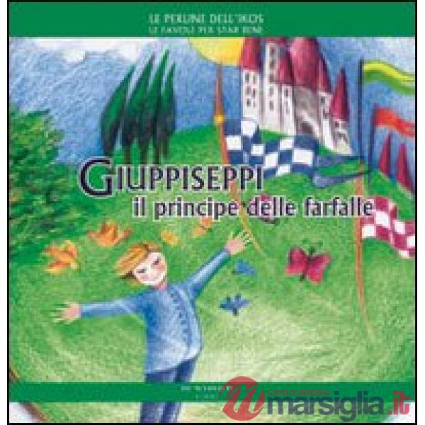 Giuppiseppi il principe delle farfalle. Ediz. illustrata