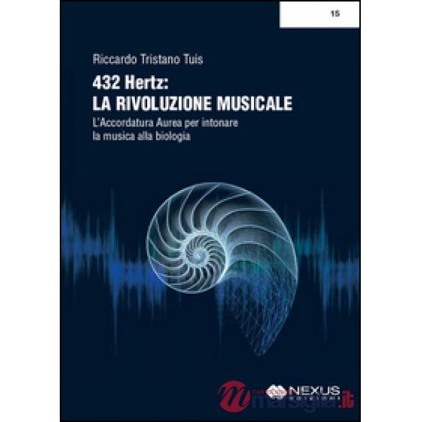 432 hertz: la rivoluzione musicale. L'accordatura aurea per intonare la musica alla biologia