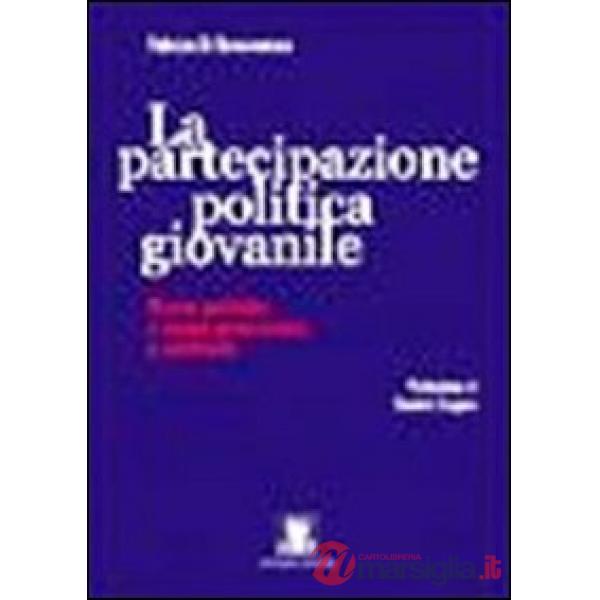 Partecipazione politica giovanile. Nuove politiche e nuove generazioni a confronto (La)