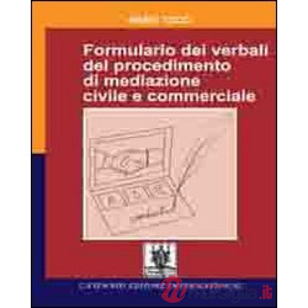 Formulario dei verbali del procedimento di mediazione civile e commerciale