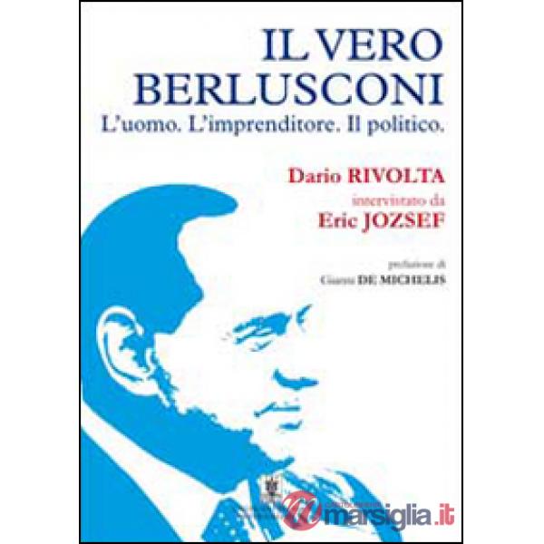 Vero Berlusconi. L'uomo, l'imprenditore, il politico (Il)