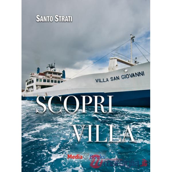 Scopri Villa. Guida insolita ai segreti e ai piaceri di Villa San Giovanni