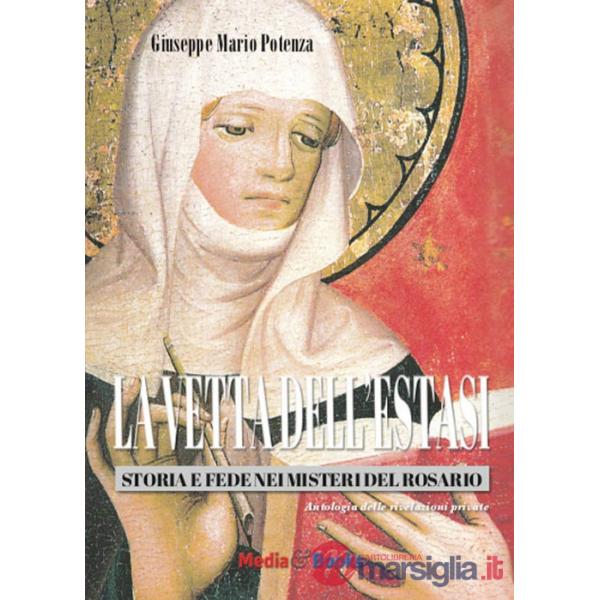 Vetta dell'estasi. Storia e fede nei Misteri del Rosario (La)