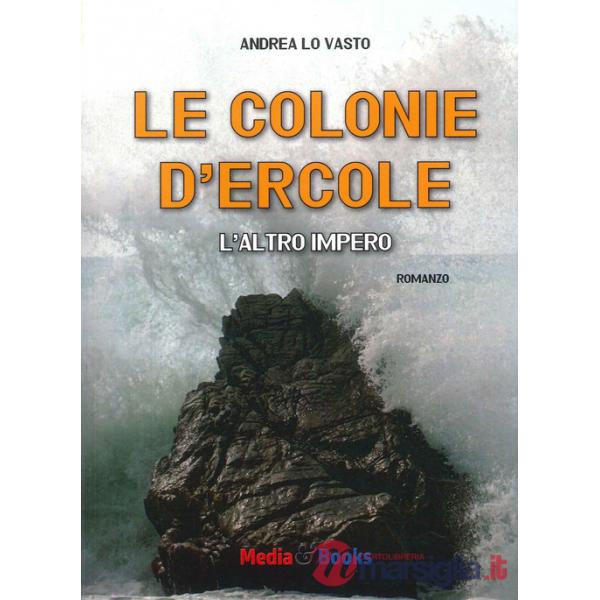 Colonie d'Ercole. L'altro impero (Le)
