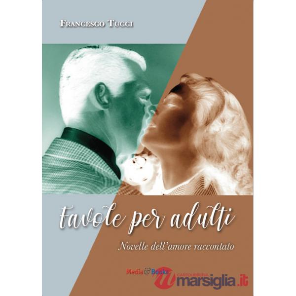Favole per adulti. Novelle dell'amore raccontato