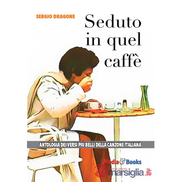 Seduto in quel caffè. L'antologia dei versi più belli della canzone italiana