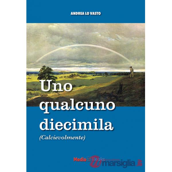 Uno qualcuno diecimila. Calcievolmente