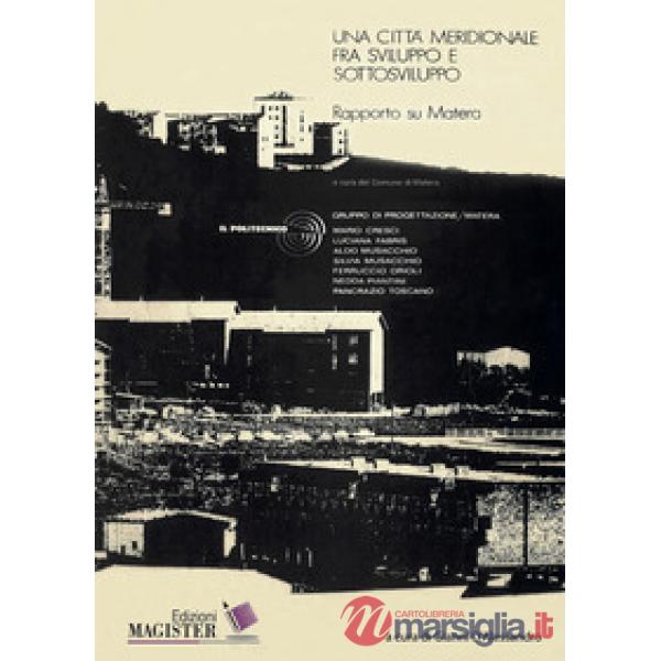 Una città meridionale fra sviluppo e sottosviluppo. Rapporto su Matera