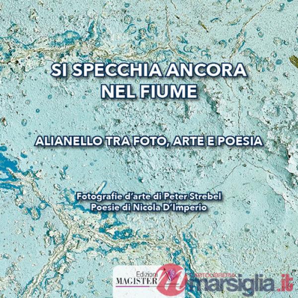 Si specchia ancora nel fiume. Alianello tra foto, arte e poesia