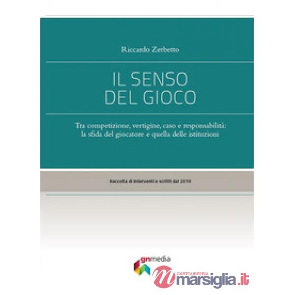 Senso del gioco. Tra competizione, vertigine, caso e responsabilità: la sfida de