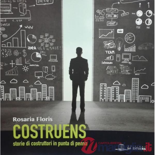 Costruens. Storie di costruttori in punta di penna