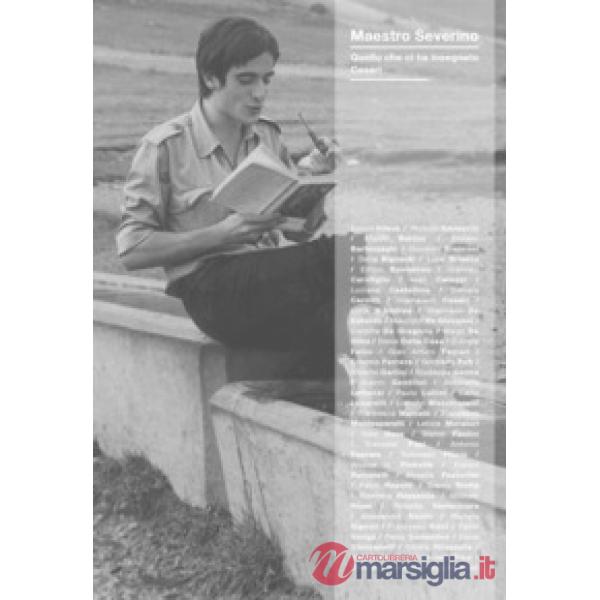 Maestro Severino. Quello che ci ha insegnato Cesari