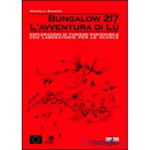 Bungalow 217. L'avventura di Lù. Esplorazioni di turismo sostenibile. Con labora