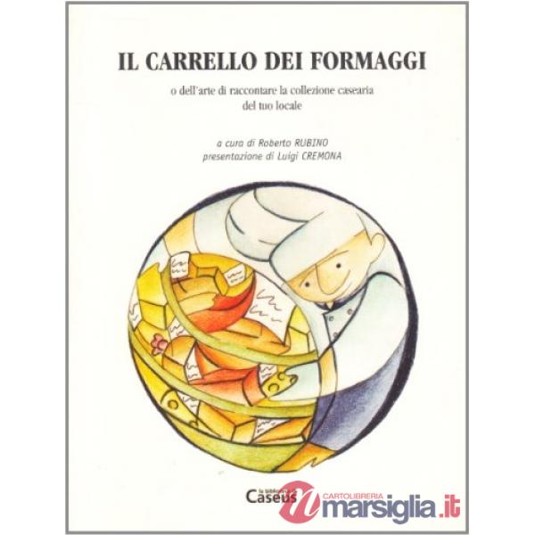 Carrello dei formaggi o dell'arte di raccontare la collezione casearia del tuo l