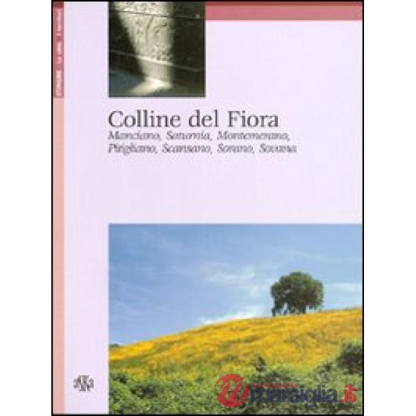 Colline del Fiora. Manciano, Saturnia, Montemerano, Pitigliano, Scansano, Sorano, Sovana