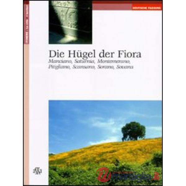 Hügel der Fiora. Manciano, Saturnia, Montemerano, Pitigliano, Scansano, Sorano, Sovana (Die)