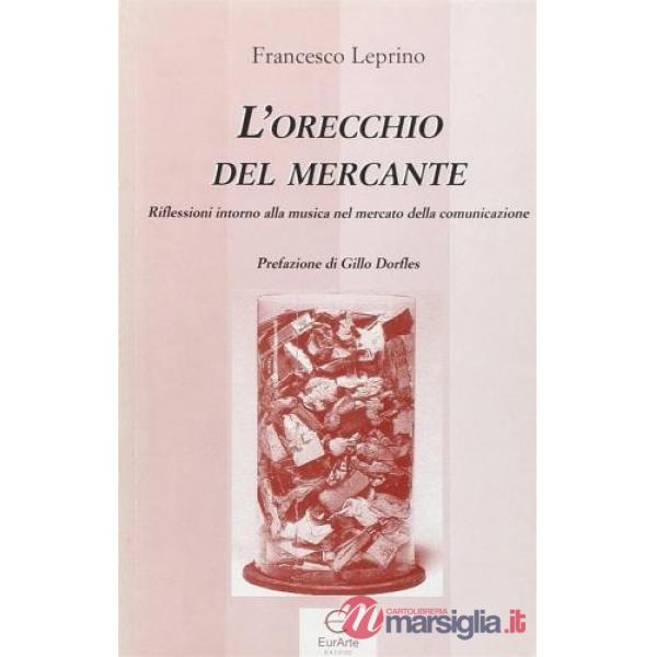 Orecchio del mercante. Riflessioni intorno alla musica nel mercato della telecomunicazione (L')